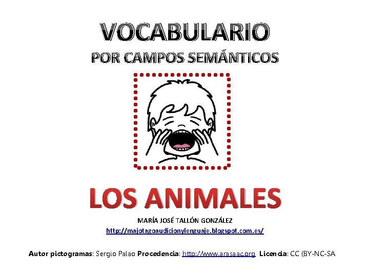 VOCABULARIO POR CAMPOS SEMÁNTICOS LOS ANIMALES MARÍA JOSÉ TALLÓN GONZÁLEZ http: //majotagoaudicionylenguaje. blogspot. com.