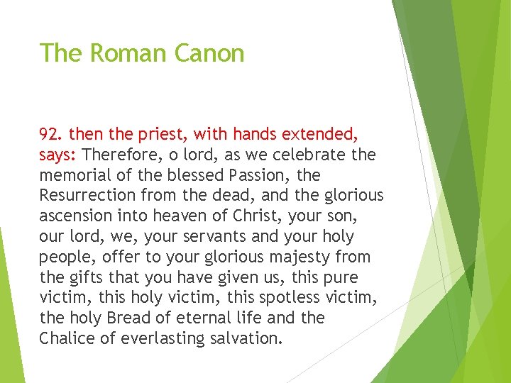 The Roman Canon 92. then the priest, with hands extended, says: Therefore, o lord,