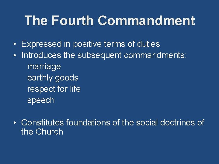 The Fourth Commandment • Expressed in positive terms of duties • Introduces the subsequent