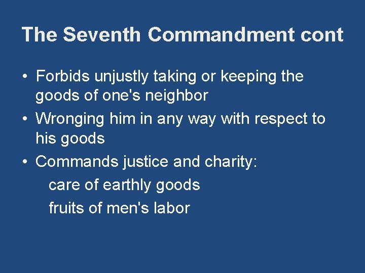 The Seventh Commandment cont • Forbids unjustly taking or keeping the goods of one's