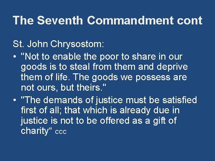 The Seventh Commandment cont St. John Chrysostom: • "Not to enable the poor to