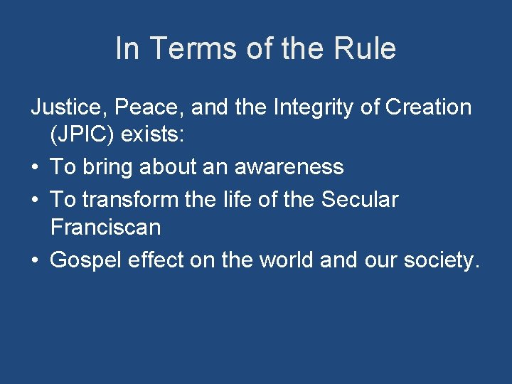 In Terms of the Rule Justice, Peace, and the Integrity of Creation (JPIC) exists: