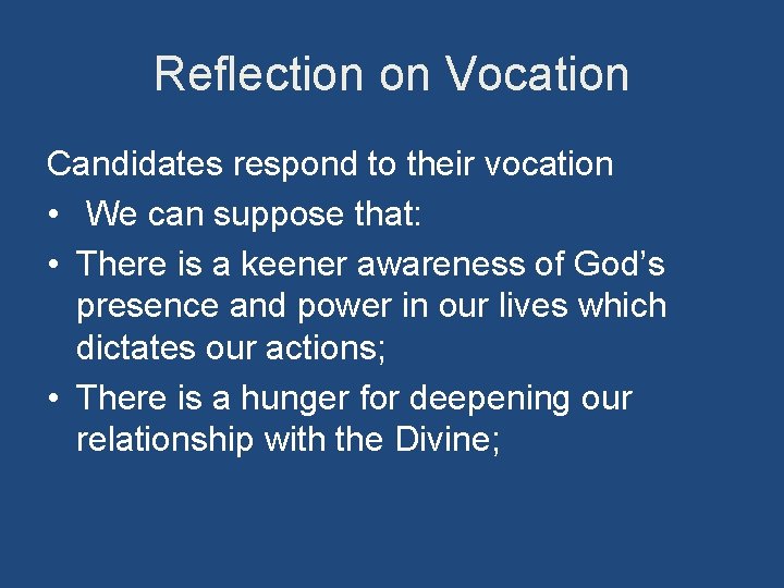 Reflection on Vocation Candidates respond to their vocation • We can suppose that: •
