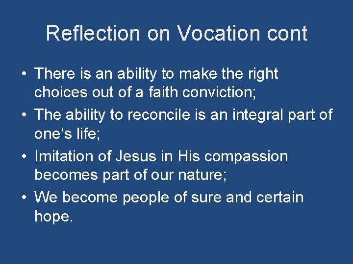 Reflection on Vocation cont • There is an ability to make the right choices