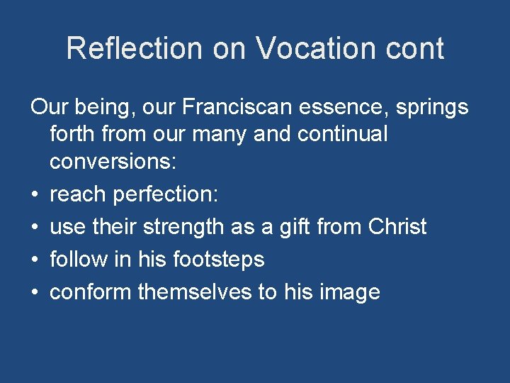 Reflection on Vocation cont Our being, our Franciscan essence, springs forth from our many