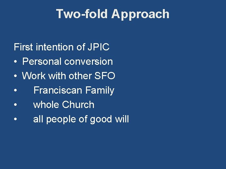 Two-fold Approach First intention of JPIC • Personal conversion • Work with other SFO