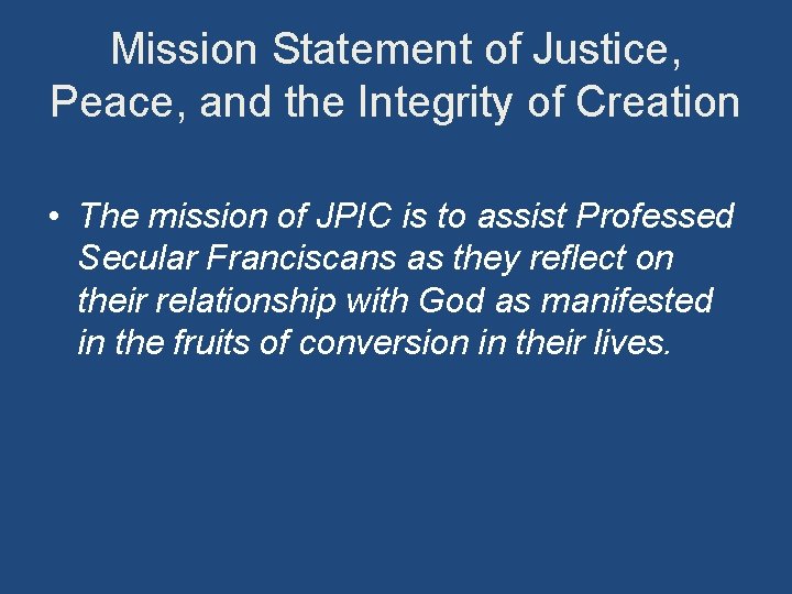 Mission Statement of Justice, Peace, and the Integrity of Creation • The mission of