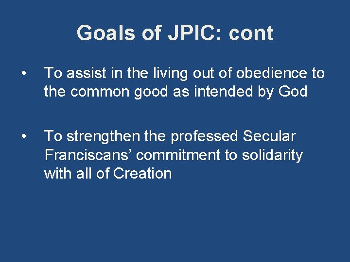 Goals of JPIC: cont • To assist in the living out of obedience to