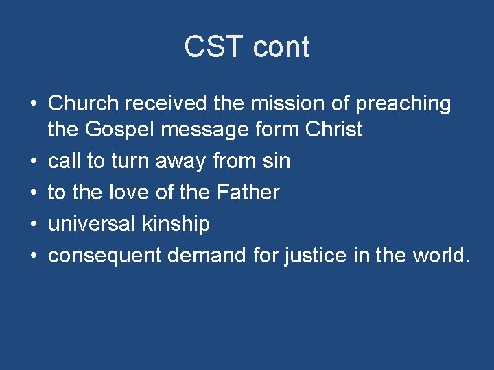 CST cont • Church received the mission of preaching the Gospel message form Christ