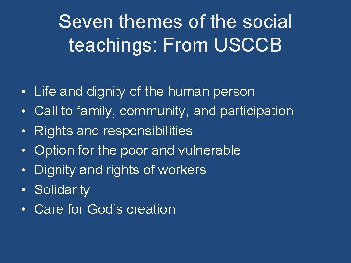 Seven themes of the social teachings: From USCCB • • Life and dignity of