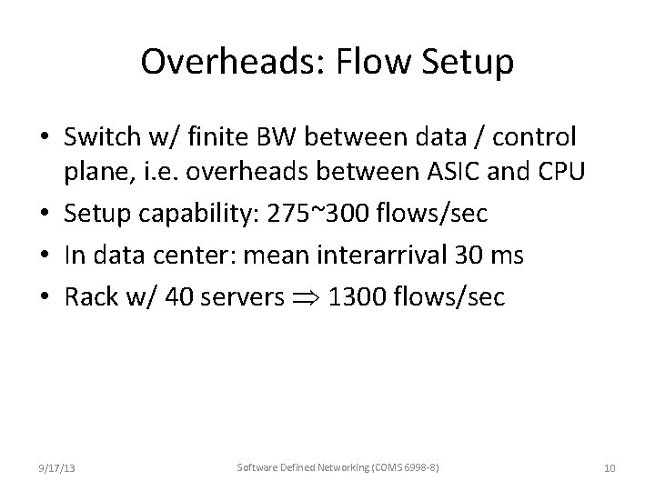 Overheads: Flow Setup • Switch w/ finite BW between data / control plane, i. Overheads: Flow Setup • Switch w/ finite BW between data / control plane, i.