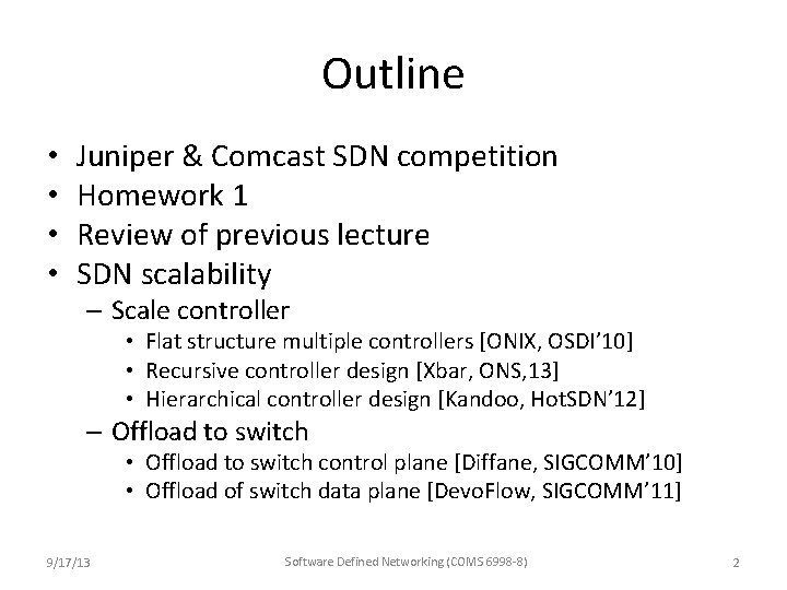 Outline • • Juniper & Comcast SDN competition Homework 1 Review of previous lecture Outline • • Juniper & Comcast SDN competition Homework 1 Review of previous lecture