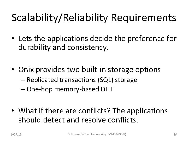 Scalability/Reliability Requirements • Lets the applications decide the preference for durability and consistency. • Scalability/Reliability Requirements • Lets the applications decide the preference for durability and consistency. •