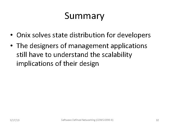 Summary • Onix solves state distribution for developers • The designers of management applications Summary • Onix solves state distribution for developers • The designers of management applications