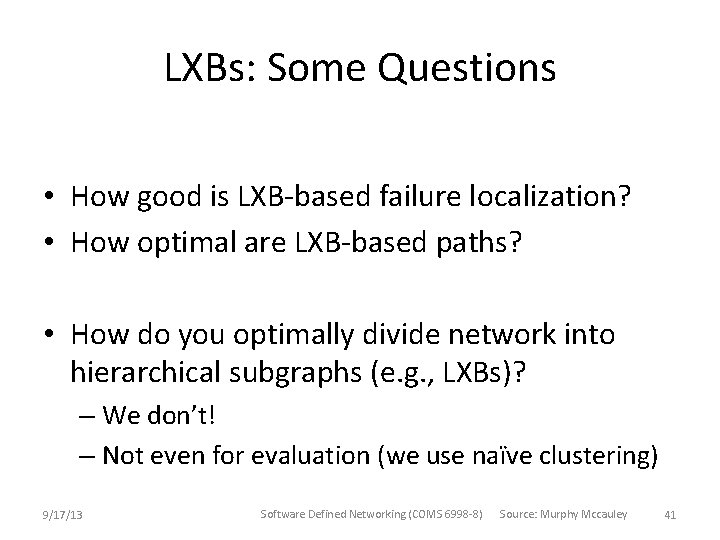 LXBs: Some Questions • How good is LXB-based failure localization? • How optimal are LXBs: Some Questions • How good is LXB-based failure localization? • How optimal are