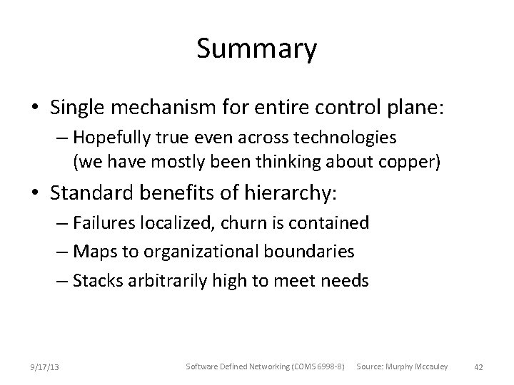 Summary • Single mechanism for entire control plane: – Hopefully true even across technologies Summary • Single mechanism for entire control plane: – Hopefully true even across technologies