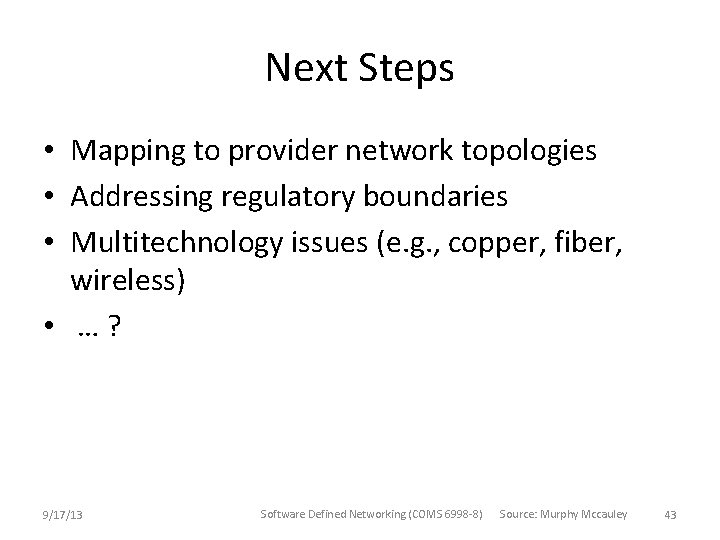 Next Steps • Mapping to provider network topologies • Addressing regulatory boundaries • Multitechnology Next Steps • Mapping to provider network topologies • Addressing regulatory boundaries • Multitechnology
