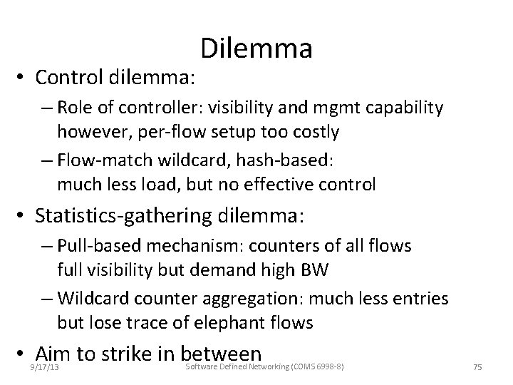 • Control dilemma: Dilemma – Role of controller: visibility and mgmt capability however, • Control dilemma: Dilemma – Role of controller: visibility and mgmt capability however,