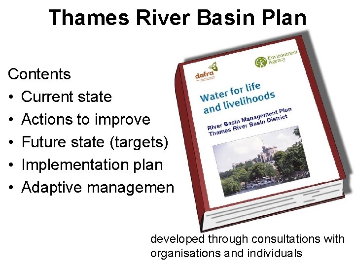 Thames River Basin Plan Contents • Current state • Actions to improve • Future