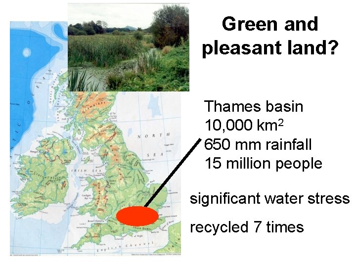 Green and pleasant land? Thames basin 10, 000 km 2 650 mm rainfall 15