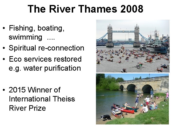 The River Thames 2008 • Fishing, boating, swimming. . • Spiritual re-connection • Eco