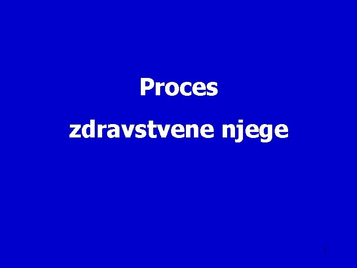 Proces zdravstvene njege 1 