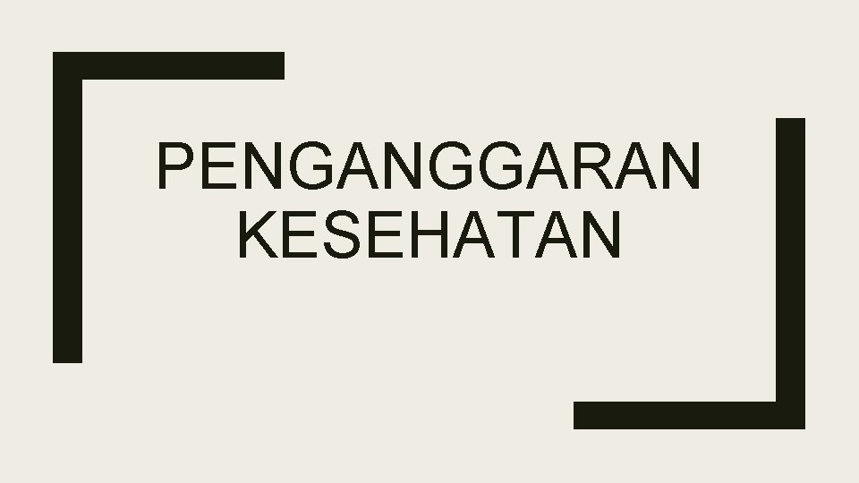 PENGANGGARAN KESEHATAN 