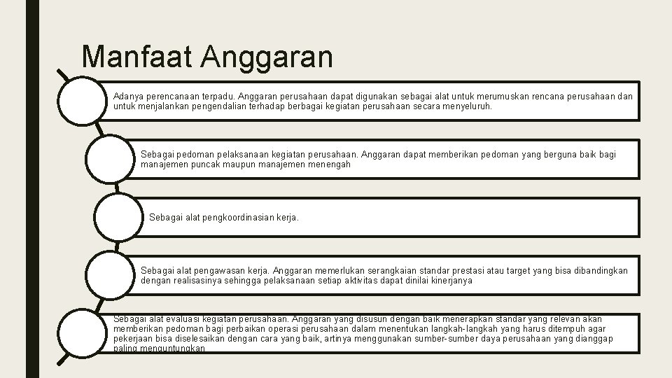 Manfaat Anggaran Adanya perencanaan terpadu. Anggaran perusahaan dapat digunakan sebagai alat untuk merumuskan rencana