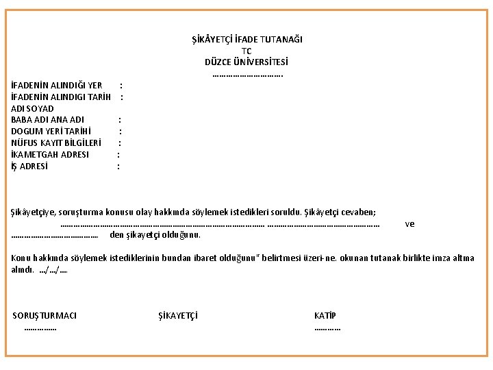  ŞİK YETÇİ İFADE TUTANAĞI TC DÜZCE ÜNİVERSİTESİ ……………. İFADENİN ALINDIĞI YER : İFADENİN