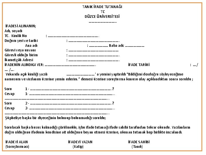 TANIK İFADE TUTANAĞI TC DÜZCE ÜNİVERSİTESİ ……………. . İFADESİ ALINANIN; Adı, soyadı TC. Kimlik