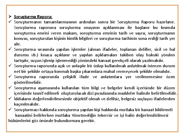 Ø Soruşturma Raporu: ü Soruşturmanın tamamlanmasının ardından sonra bir Soruşturma Raporu hazırlanır. Soruşturma raporuna