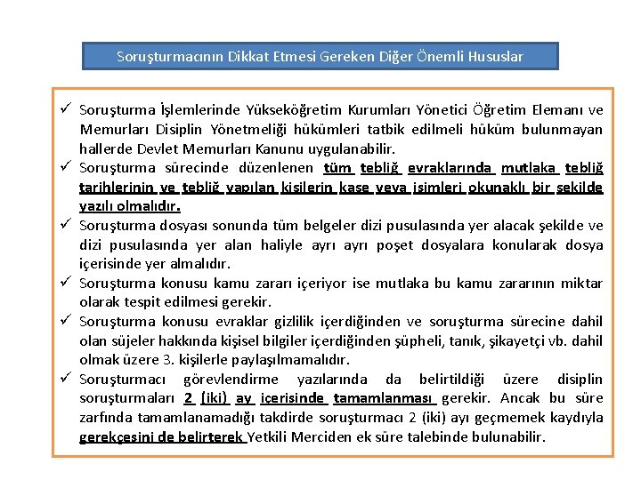 Soruşturmacının Dikkat Etmesi Gereken Diğer Önemli Hususlar ü Soruşturma İşlemlerinde Yükseköğretim Kurumları Yönetici Öğretim