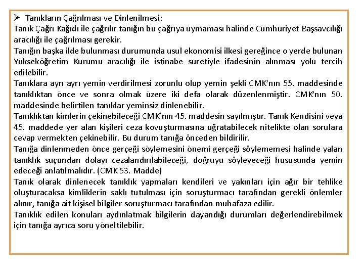 Ø Tanıkların Çağrılması ve Dinlenilmesi: Tanık Çağrı Kağıdı ile çağrılır tanığın bu çağrıya uymaması