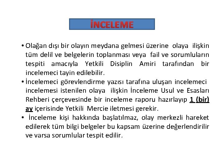 İNCELEME • Olağan dışı bir olayın meydana gelmesi üzerine olaya ilişkin tüm delil ve