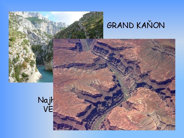 GRAND KAŇON Najhlbší Európsky kaňon: KAŇON VERDEN- hĺbka 700 m, dĺžka 21 km, 