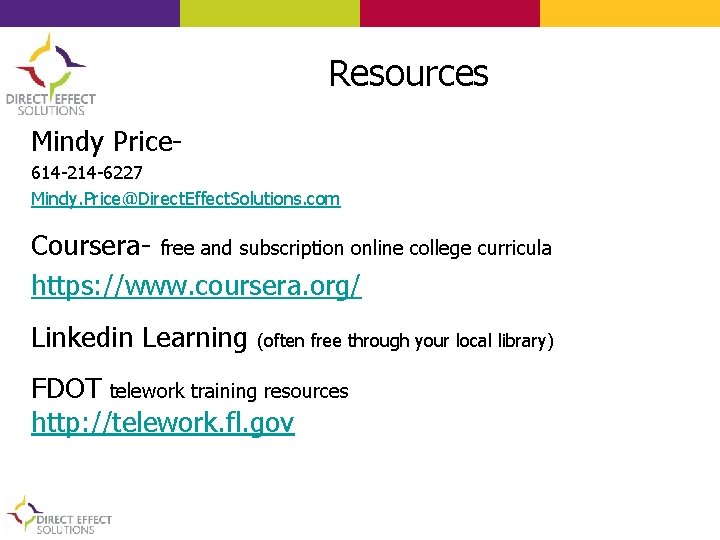 Resources Mindy Price 614 -214 -6227 Mindy. Price@Direct. Effect. Solutions. com Coursera- free and