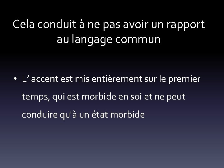 Cela conduit à ne pas avoir un rapport au langage commun • L’ accent