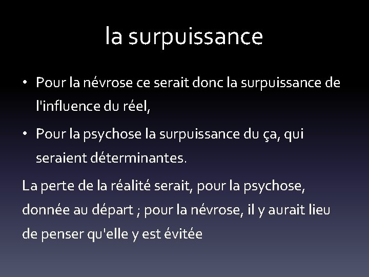 la surpuissance • Pour la névrose ce serait donc la surpuissance de l'influence du