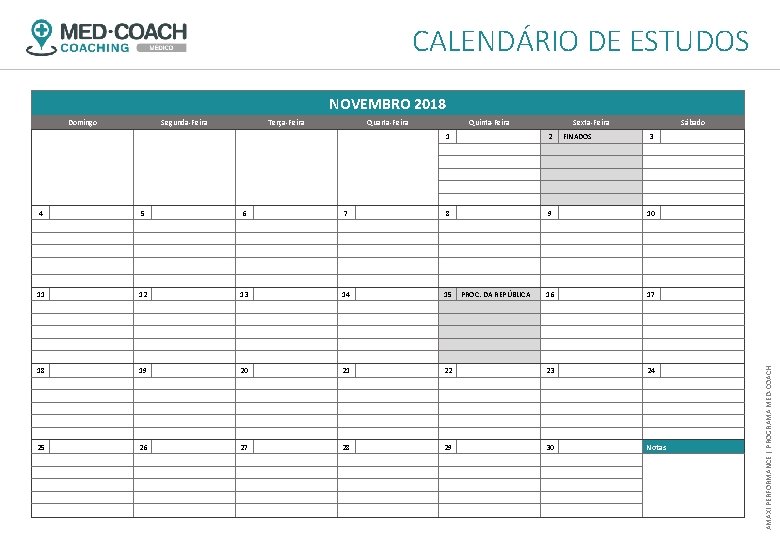 CALENDÁRIO DE ESTUDOS NOVEMBRO 2018 Segunda-Feira Terça-Feira Quarta-Feira Quinta-Feira Sexta-Feira 1 4 5 6