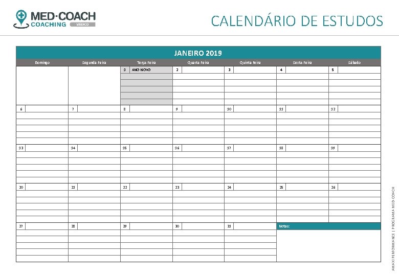 CALENDÁRIO DE ESTUDOS JANEIRO 2019 Segunda-Feira Terça-Feira Quarta-Feira 1 ANO NOVO 6 Quinta-Feira 2