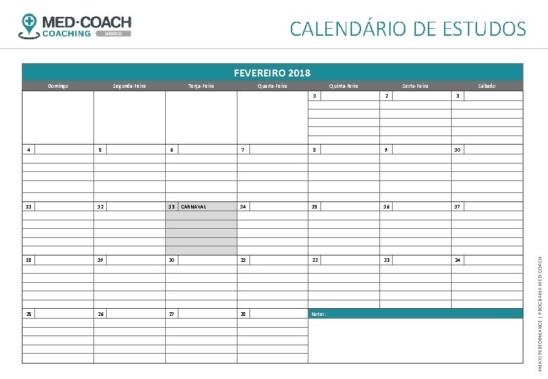 CALENDÁRIO DE ESTUDOS FEVEREIRO 2018 Segunda-Feira Terça-Feira Quarta-Feira Quinta-Feira Sexta-Feira 1 4 5 6