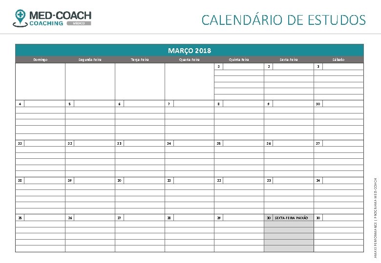 CALENDÁRIO DE ESTUDOS MARÇO 2018 Segunda-Feira Terça-Feira Quarta-Feira Quinta-Feira Sexta-Feira 1 4 5 6