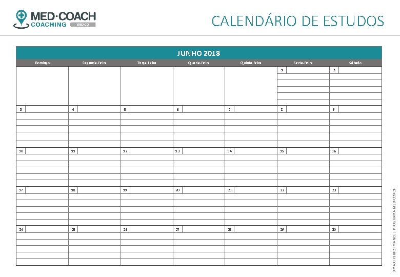 CALENDÁRIO DE ESTUDOS JUNHO 2018 Segunda-Feira Terça-Feira Quarta-Feira Quinta-Feira 3 4 5 6 Sexta-Feira