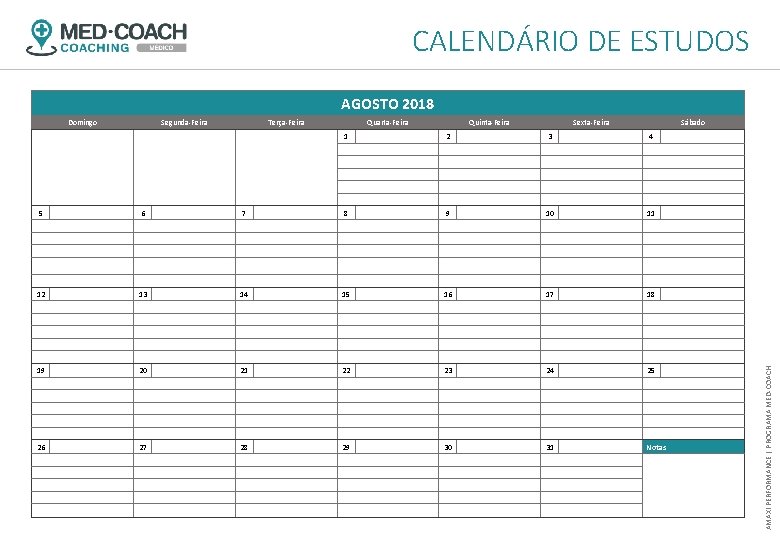 CALENDÁRIO DE ESTUDOS AGOSTO 2018 Segunda-Feira Terça-Feira Quarta-Feira Quinta-Feira 1 5 6 Sexta-Feira 2