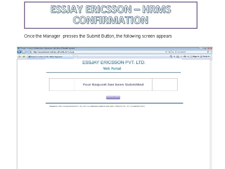 ESSJAY ERICSSON – HRMS CONFIRMATION Once the Manager presses the Submit Button, the following