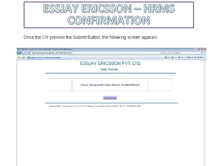 ESSJAY ERICSSON – HRMS CONFIRMATION Once the CH presses the Submit Button, the following