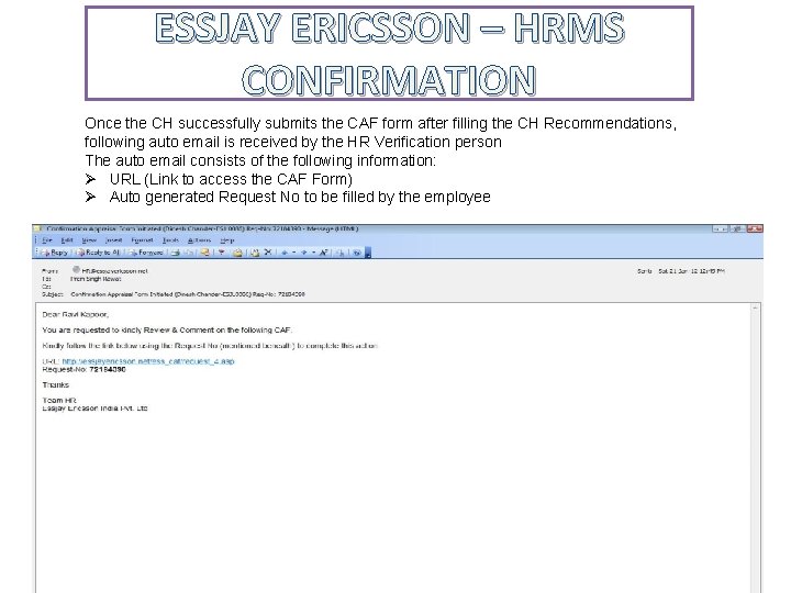 ESSJAY ERICSSON – HRMS CONFIRMATION Once the CH successfully submits the CAF form after