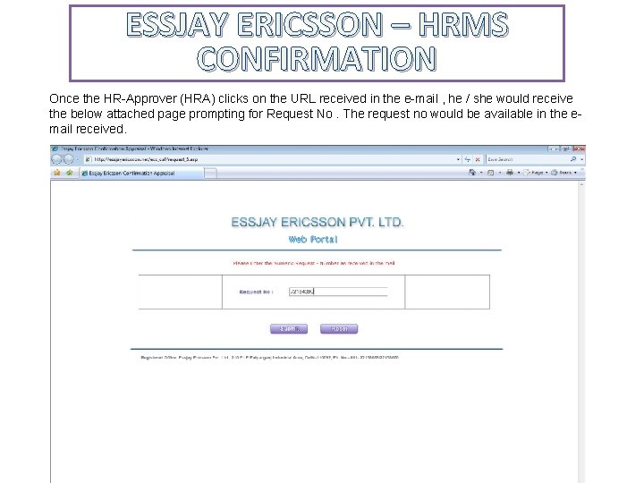 ESSJAY ERICSSON – HRMS CONFIRMATION Once the HR-Approver (HRA) clicks on the URL received