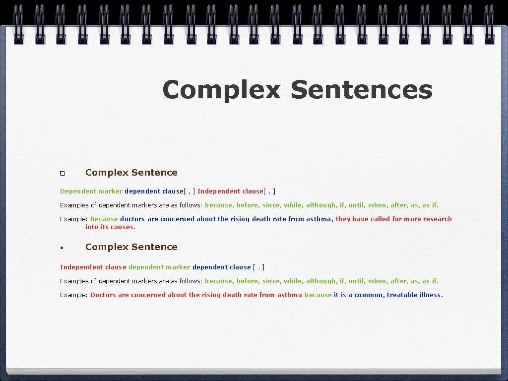 Complex Sentences Complex Sentence Dependent marker dependent clause[ , ] Independent clause[. ] Examples