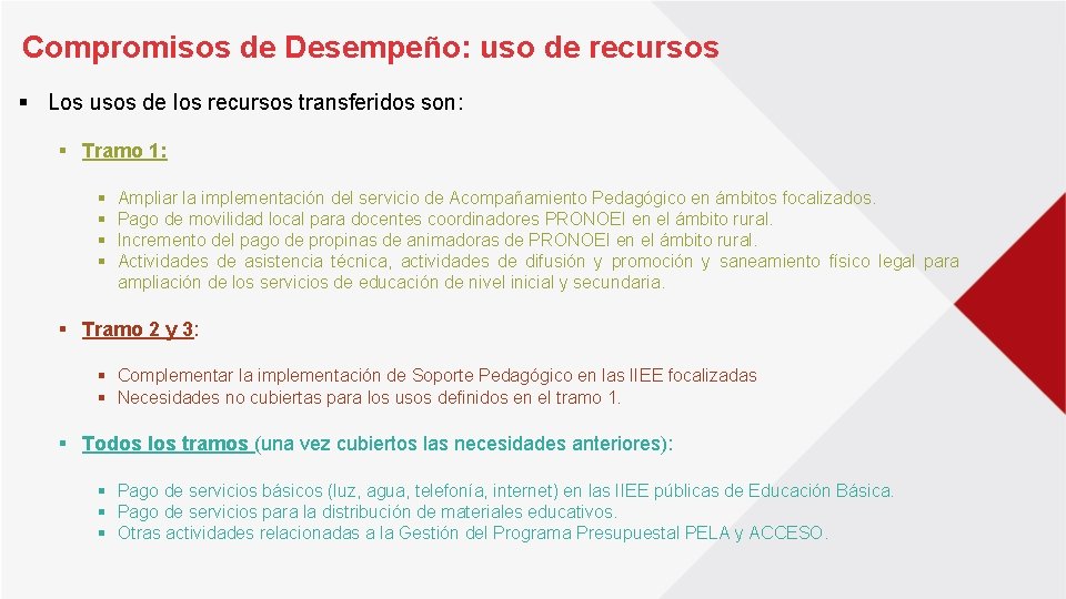 Compromisos de Desempeño: uso de recursos § Los usos de los recursos transferidos son: